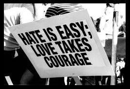 HATE IS EASY; LOVE TAKES COURAGE Pictures, Images and Photos