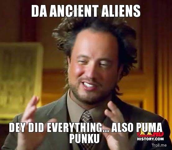 da-ancient-aliens-dey-did-everything-also-puma-punku.jpg