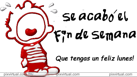 SE ACABO EL FIN DE SEMANA ,,, QUE TENGAS UN FELIZ LUNES