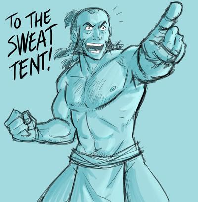 To the sweat tent!